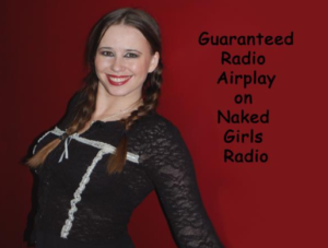 Guaranteed Radio Airplay on Naked Girls Radio 1