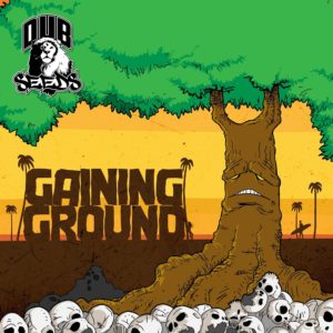 Dub Seeds Gaining Ground