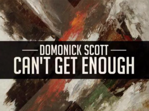 Domonick Scott Cant Get Enough