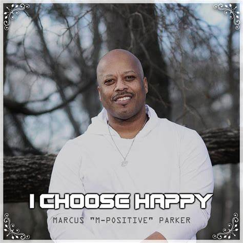 I Choose Happy Marcus M Positive Parker